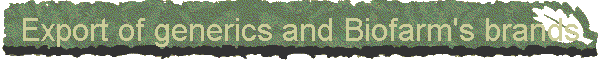 Export of generics and Biofarm's brands