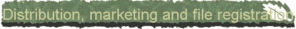 Distribution, marketing and file registration